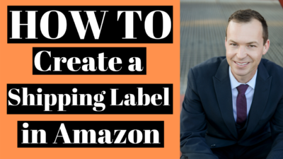 How to Create a Shipping Label for Amazon FBA [WITH VIDEO]