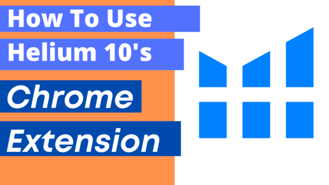 How to Use Helium 10 Chrome Extension [PLUS 5 TIPS AND TRICKS]